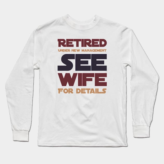 Retired Under new management See wife for details Long Sleeve T-Shirt by BoogieCreates